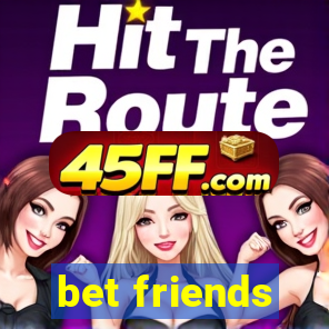 bet friends